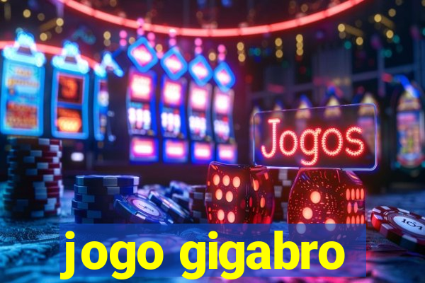 jogo gigabro